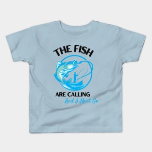 The Fish Are Calling And I Must Go Kids T-Shirt